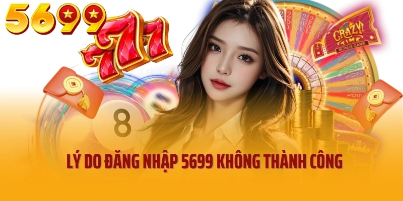Lý do đăng nhập 5699 không thành công