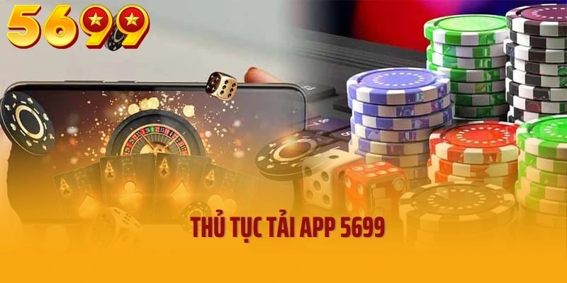 Thủ tục tải app 5699